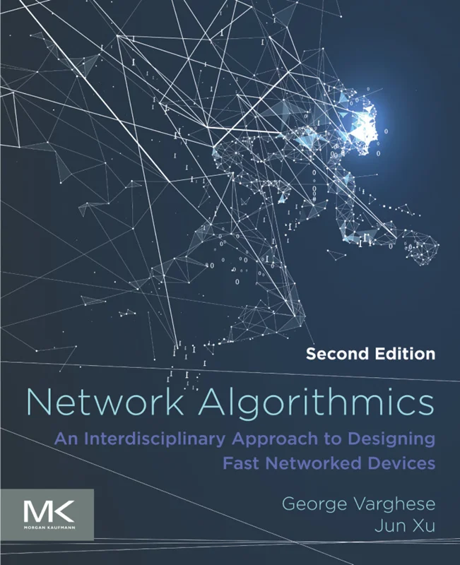 Network Algorithmics: An Interdisciplinary Approach to Designing Fast Networked Devices 2nd Edition