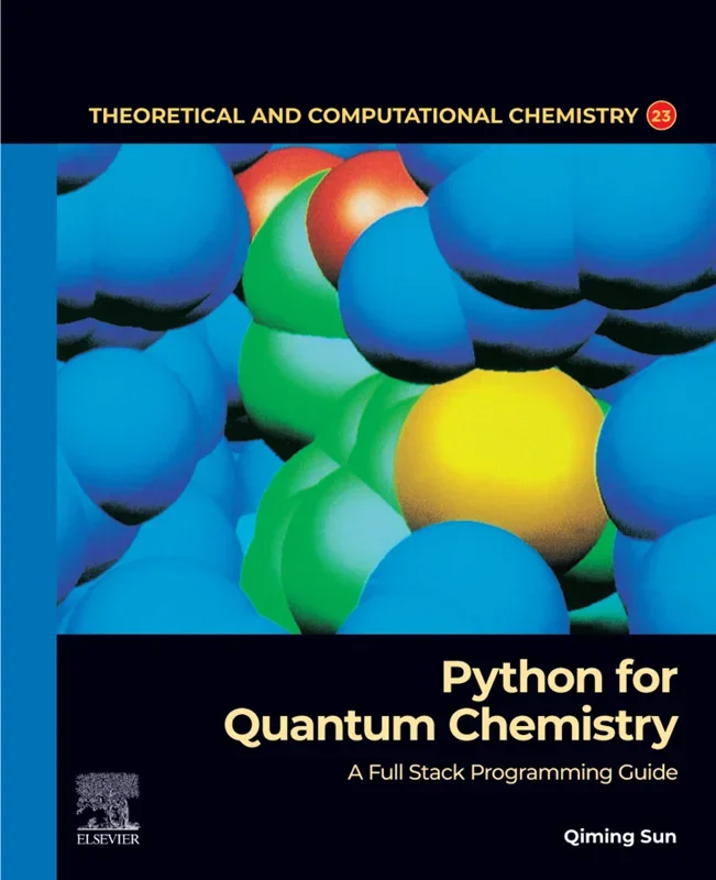 Python for Quantum Chemistry: A Full Stack Programming Guide (Theoretical and Computational Chemistry)
