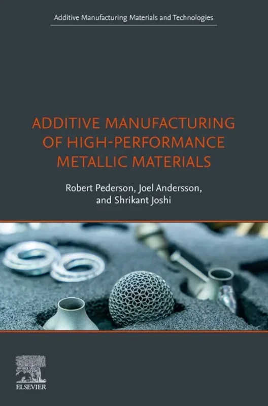 Additive Manufacturing of High-Performance Metallic Materials