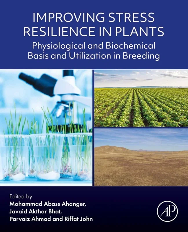 Improving Stress Resilience in Plants: Physiological and Biochemical Basis and Utilization in Breeding