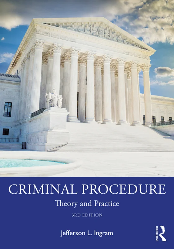Criminal Procedure: Theory and Practice 3rd Edition