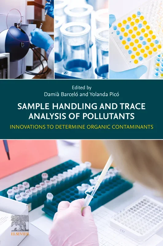 Sample Handling and Trace Analysis of Pollutants: Innovations to Determine Organic Contaminants 2nd Edition
