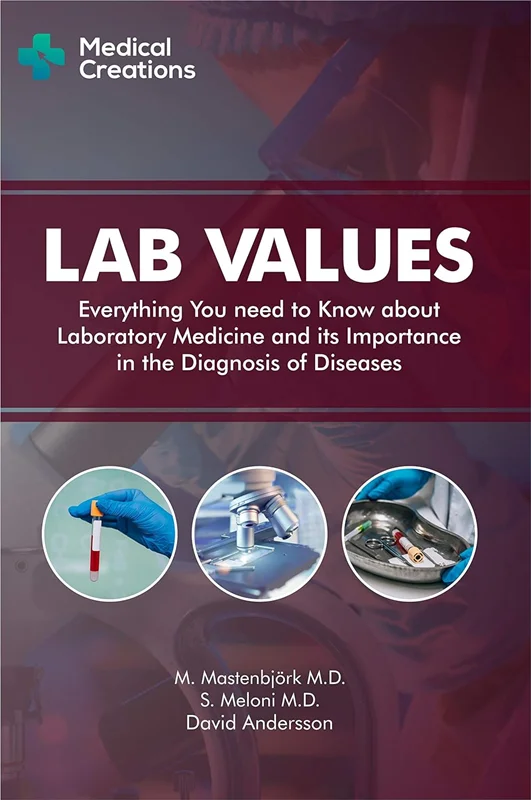 Lab Values: Everything You Need to Know about Laboratory Medicine and its Importance in the Diagnosis of Diseases: Second Edition