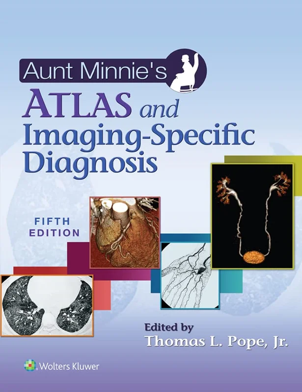 Aunt Minnie's Atlas and Imaging-Specific Diagnosis 5th Edition