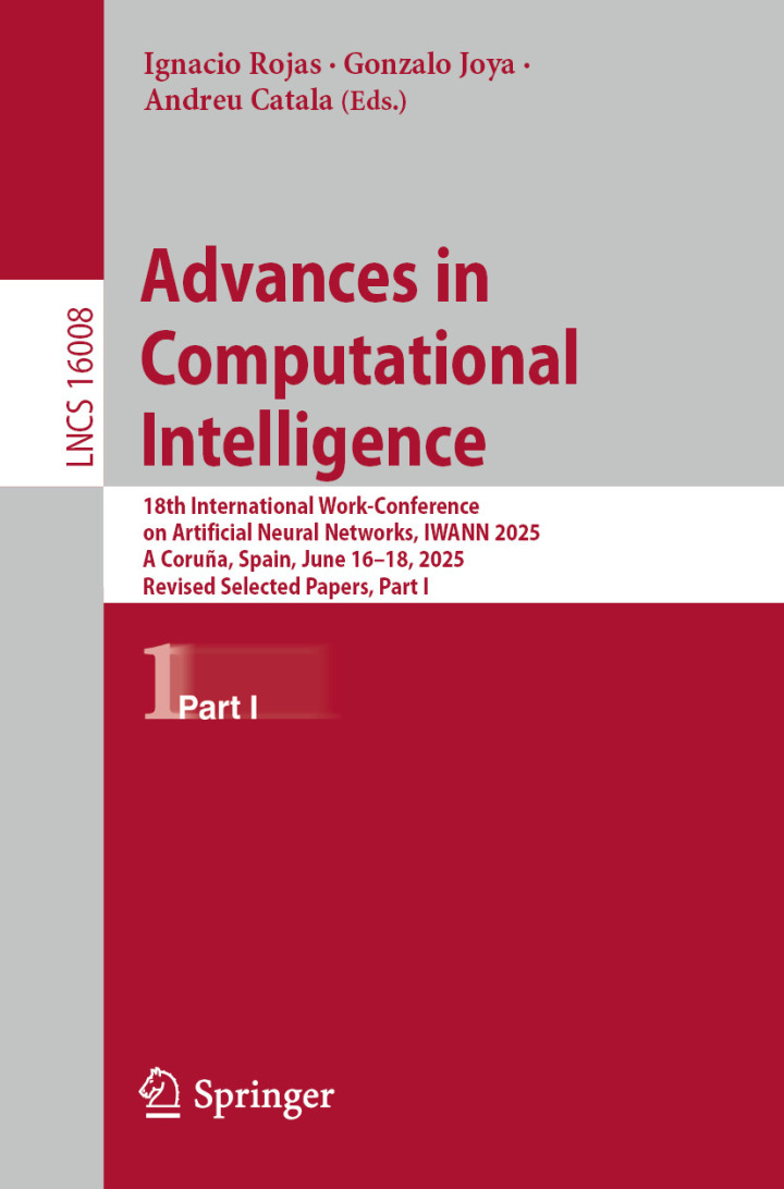 Advances in Computational Intelligence: Advances in Computational Intelligence: 18th International Work-Conference on Artificial Neural Networks, IWANN 2025, A Coruña, Spain, June 16–18, 2025, Proceedings, Part I